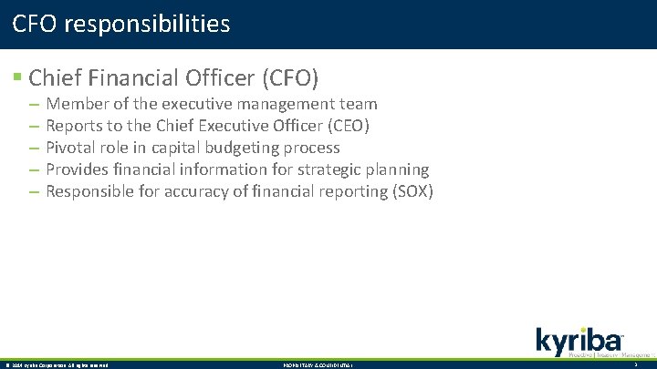 CFO responsibilities § Chief Financial Officer (CFO) – – – Member of the executive