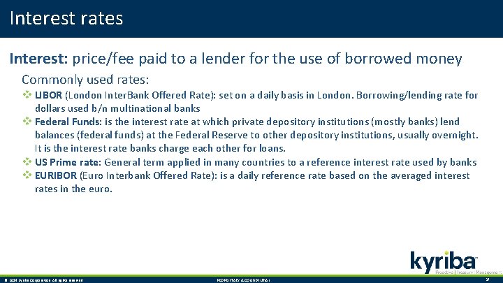 Interest rates Interest: price/fee paid to a lender for the use of borrowed money