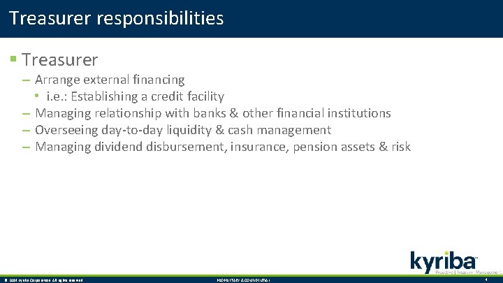 Treasurer responsibilities § Treasurer – Arrange external financing • i. e. : Establishing a
