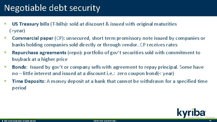 Negotiable debt security § US Treasury bills (T-bills): sold at discount & issued with