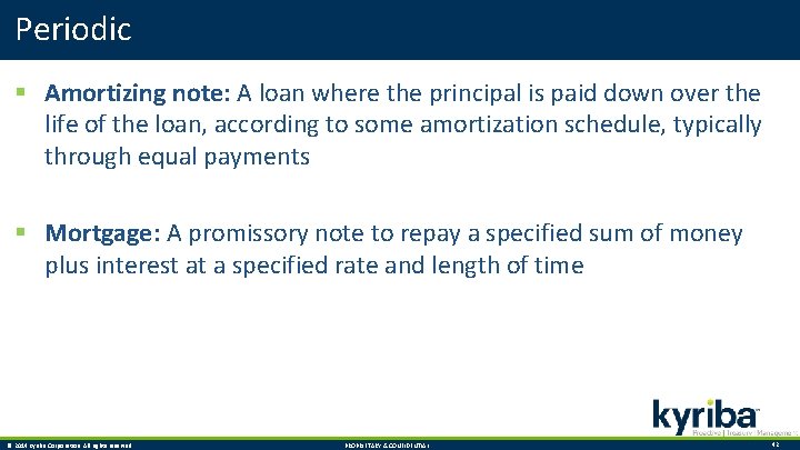 Periodic § Amortizing note: A loan where the principal is paid down over the