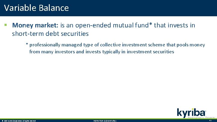 Variable Balance § Money market: is an open-ended mutual fund* that invests in short-term