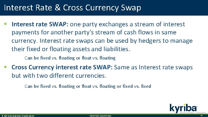 Interest Rate & Cross Currency Swap § Interest rate SWAP: one party exchanges a