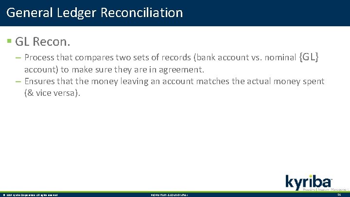General Ledger Reconciliation § GL Recon. – Process that compares two sets of records