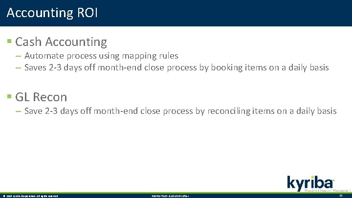 Accounting ROI § Cash Accounting – Automate process using mapping rules – Saves 2