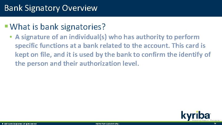 Bank Signatory Overview § What is bank signatories? • A signature of an individual(s)