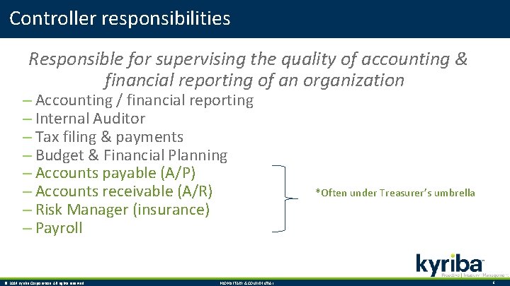 Controller responsibilities Responsible for supervising the quality of accounting & financial reporting of an