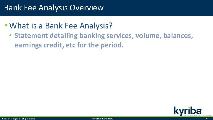 Bank Fee Analysis Overview § What is a Bank Fee Analysis? • Statement detailing