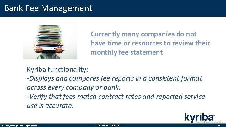 Bank Fee Management Currently many companies do not have time or resources to review