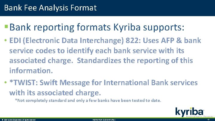 Bank Fee Analysis Format § Bank reporting formats Kyriba supports: • EDI (Electronic Data