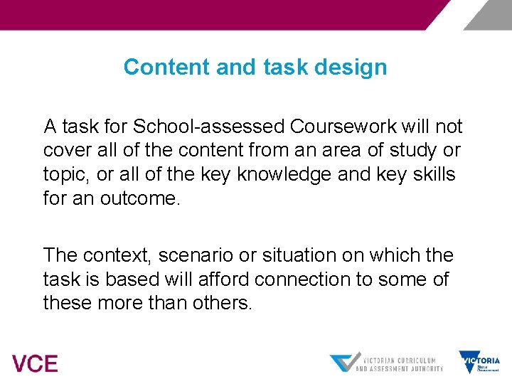 Content and task design A task for School-assessed Coursework will not cover all of