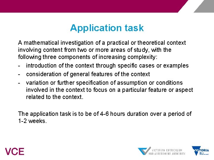 Application task A mathematical investigation of a practical or theoretical context involving content from