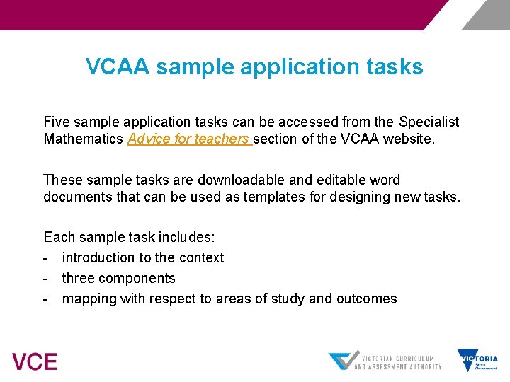 VCAA sample application tasks Five sample application tasks can be accessed from the Specialist