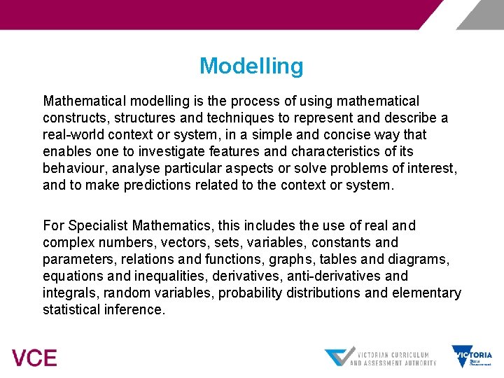 Modelling Mathematical modelling is the process of using mathematical constructs, structures and techniques to