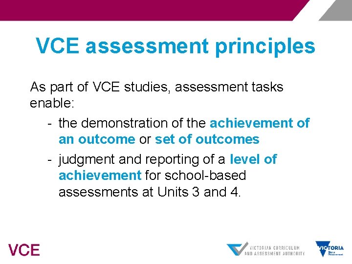 VCE assessment principles As part of VCE studies, assessment tasks enable: - the demonstration