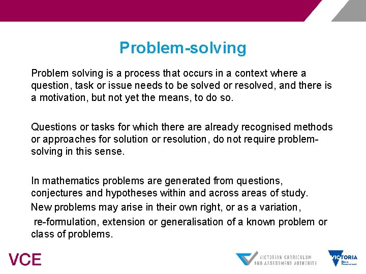 Problem-solving Problem solving is a process that occurs in a context where a question,