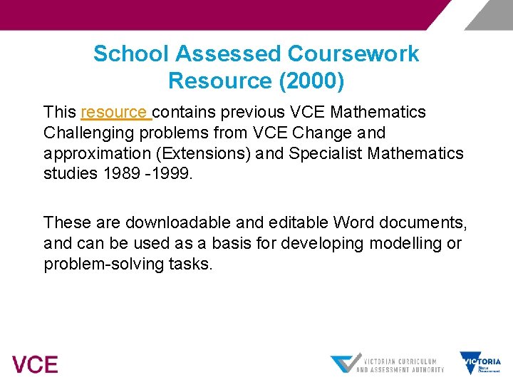 School Assessed Coursework Resource (2000) This resource contains previous VCE Mathematics Challenging problems from