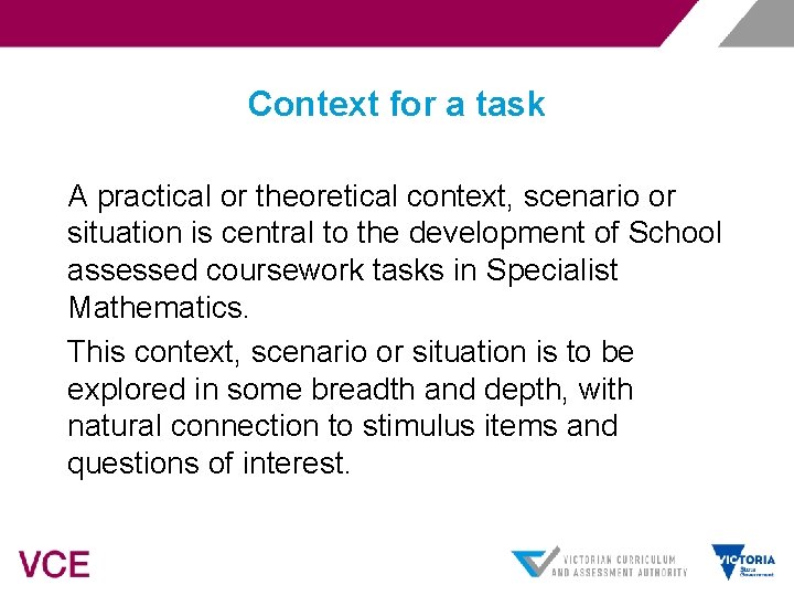 Context for a task A practical or theoretical context, scenario or situation is central