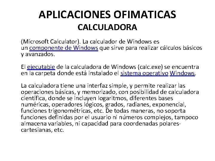 APLICACIONES OFIMATICAS CALCULADORA (Microsoft Calculator). La calculador de Windows es un componente de Windows