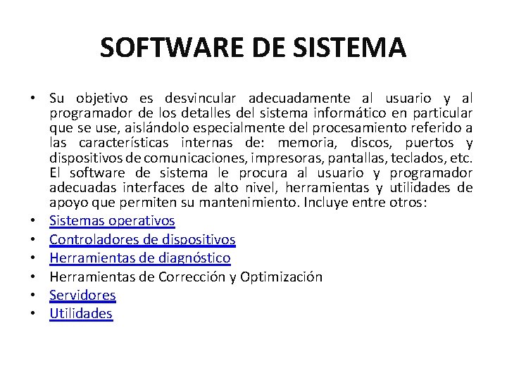 SOFTWARE DE SISTEMA • Su objetivo es desvincular adecuadamente al usuario y al programador