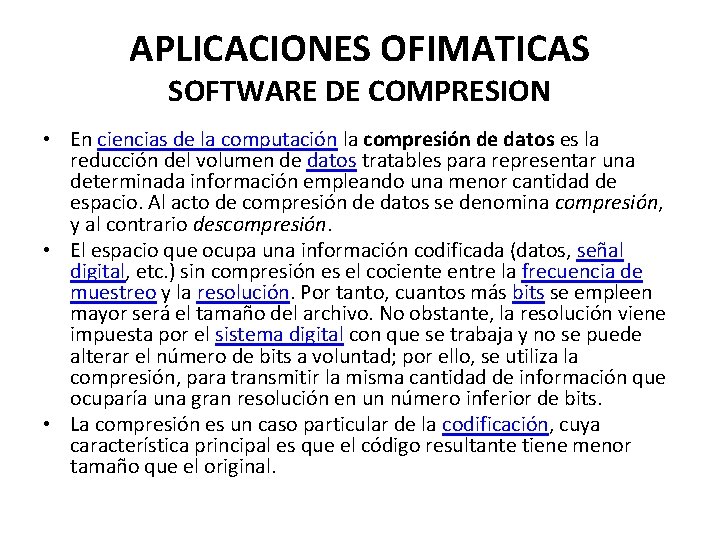 APLICACIONES OFIMATICAS SOFTWARE DE COMPRESION • En ciencias de la computación la compresión de