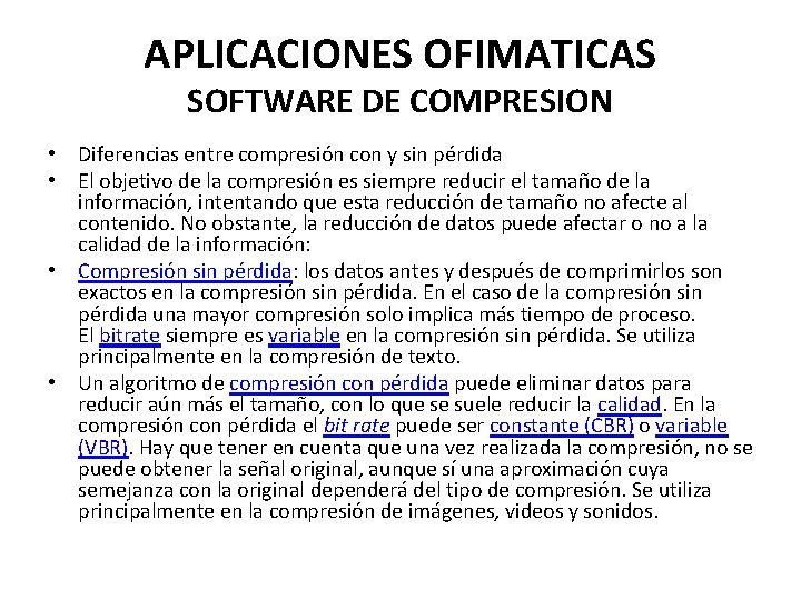 APLICACIONES OFIMATICAS SOFTWARE DE COMPRESION • Diferencias entre compresión con y sin pérdida •