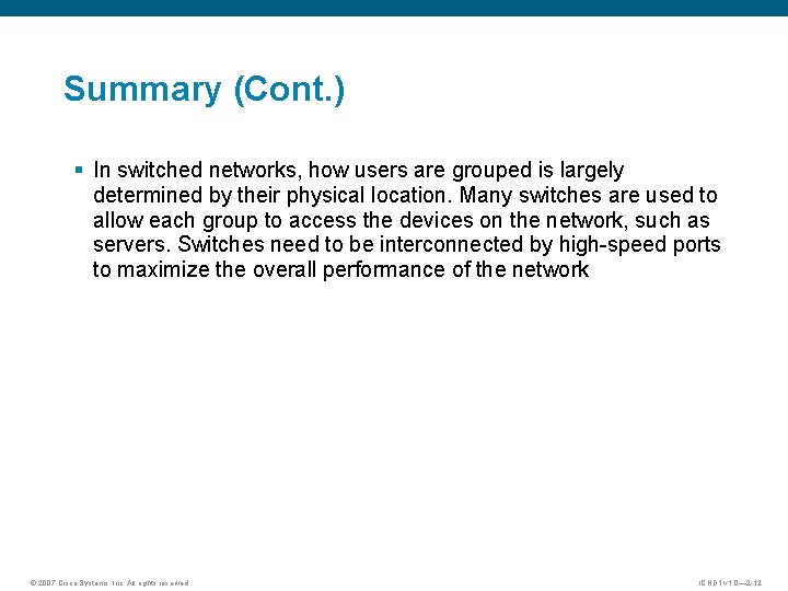 Summary (Cont. ) § In switched networks, how users are grouped is largely determined