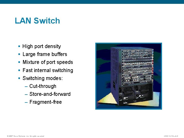 LAN Switch § High port density § Large frame buffers § Mixture of port