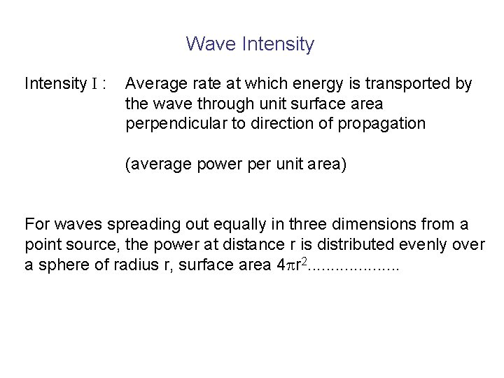 Wave Intensity I : Average rate at which energy is transported by the wave