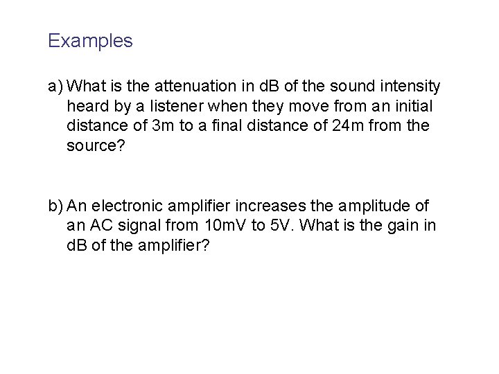 Examples a) What is the attenuation in d. B of the sound intensity heard