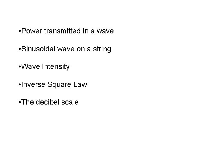  • Power transmitted in a wave • Sinusoidal wave on a string •