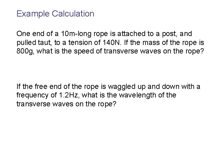 Example Calculation One end of a 10 m-long rope is attached to a post,