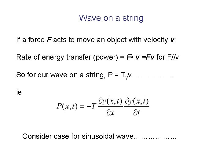 Wave on a string If a force F acts to move an object with