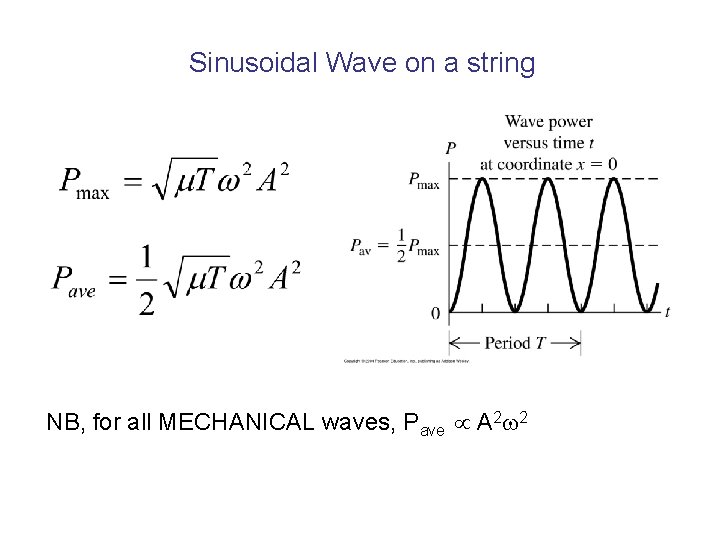 Sinusoidal Wave on a string NB, for all MECHANICAL waves, Pave A 2 2