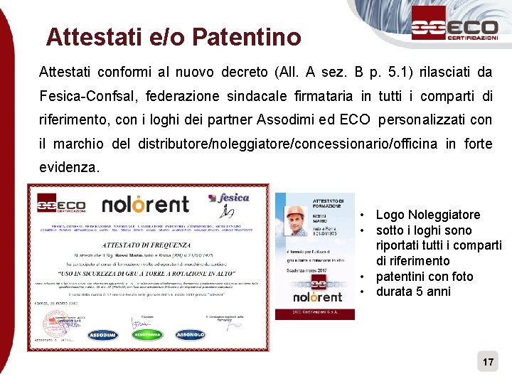 Attestati e/o Patentino Attestati conformi al nuovo decreto (All. A sez. B p. 5.