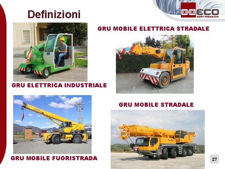 Definizioni GRU MOBILE ELETTRICA STRADALE GRU ELETTRICA INDUSTRIALE GRU MOBILE STRADALE GRU MOBILE FUORISTRADA