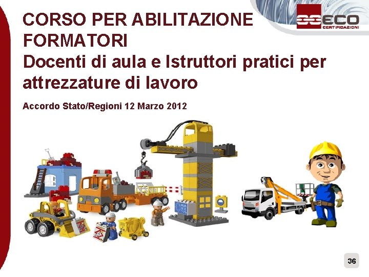 CORSO PER ABILITAZIONE FORMATORI Docenti di aula e Istruttori pratici per attrezzature di lavoro