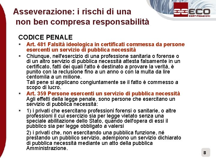 Asseverazione: i rischi di una non ben compresa responsabilità CODICE PENALE § § Art.