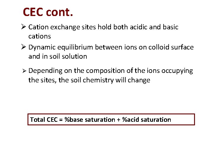 CEC cont. Ø Cation exchange sites hold both acidic and basic cations Ø Dynamic