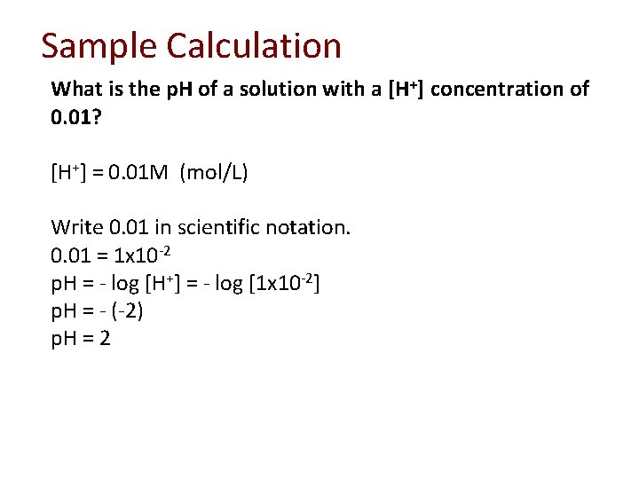 Sample Calculation What is the p. H of a solution with a [H+] concentration