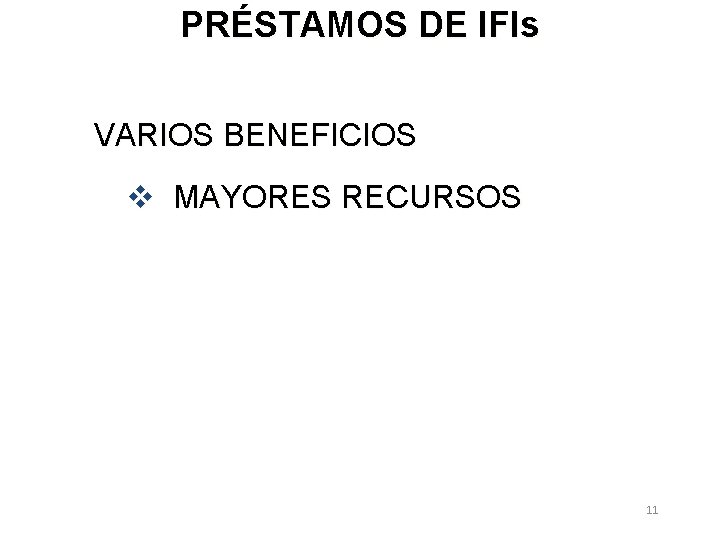 PRÉSTAMOS DE IFIs VARIOS BENEFICIOS v MAYORES RECURSOS 11 