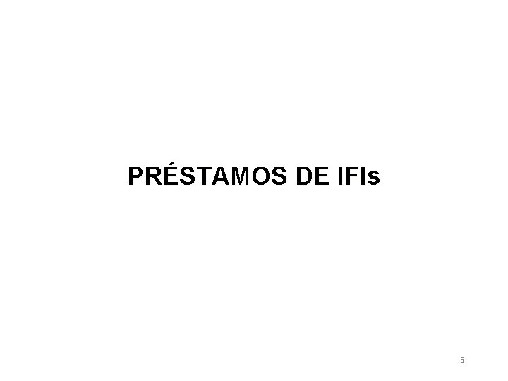 PRÉSTAMOS DE IFIs 5 