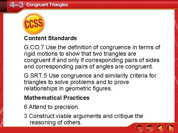 Content Standards G. CO. 7 Use the definition of congruence in terms of rigid