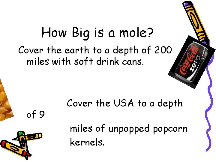 How Big is a mole? Cover the earth to a depth of 200 miles