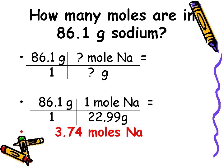 How many moles are in 86. 1 g sodium? • 86. 1 g ?