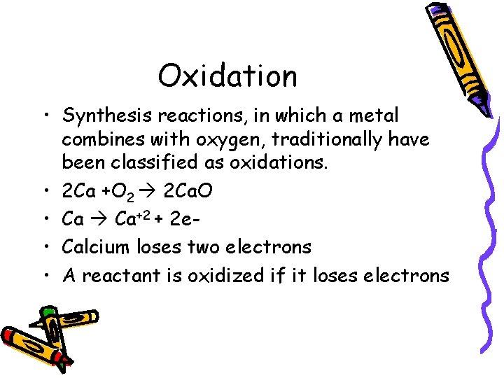Oxidation • Synthesis reactions, in which a metal combines with oxygen, traditionally have been