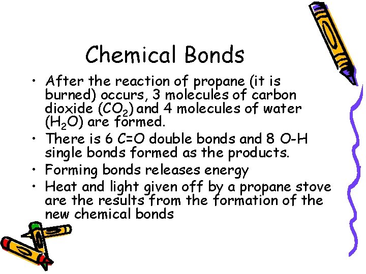 Chemical Bonds • After the reaction of propane (it is burned) occurs, 3 molecules