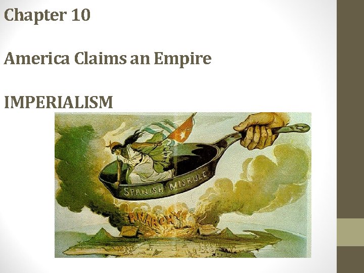 Chapter 10 America Claims an Empire IMPERIALISM 