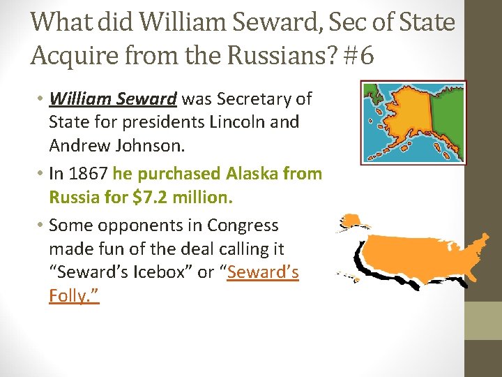 What did William Seward, Sec of State Acquire from the Russians? #6 • William