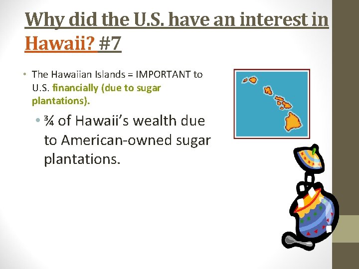 Why did the U. S. have an interest in Hawaii? #7 • The Hawaiian